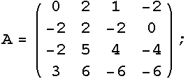 A = (0    2    1    -2) ;       -2   2    -2   0       -2   5    4    -4       3    6    -6   -6