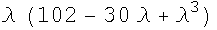 λ (102 - 30 λ + λ^3)