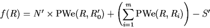 \begin{displaymath}
f(R) = N' \times \PWe(R,R_0') +
\left( \sum_{i=1}^m \PWe(R, R_i) \right) - S'
\end{displaymath}