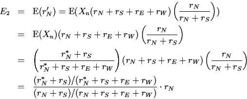 \begin{eqnarray*}
E_2 &=&
\E(r_N') = \E(X_n(r_N+r_S+r_E+r_W)\left(\frac{r_N}{r_N...
..._S)/(r_N^*+r_S+r_E+r_W)}
{(r_N+r_S)/(r_N+r_S+r_E+r_W)} \cdot r_N
\end{eqnarray*}